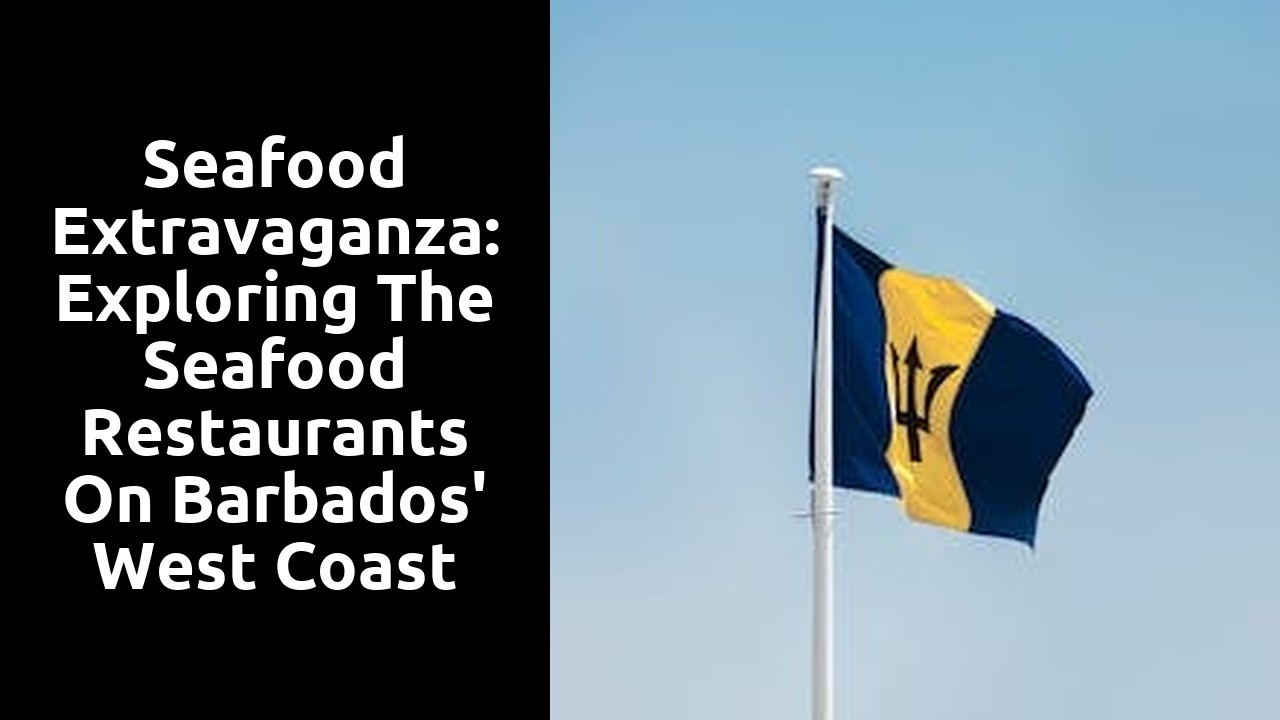Seafood Extravaganza: Exploring the Seafood Restaurants on Barbados' West Coast
