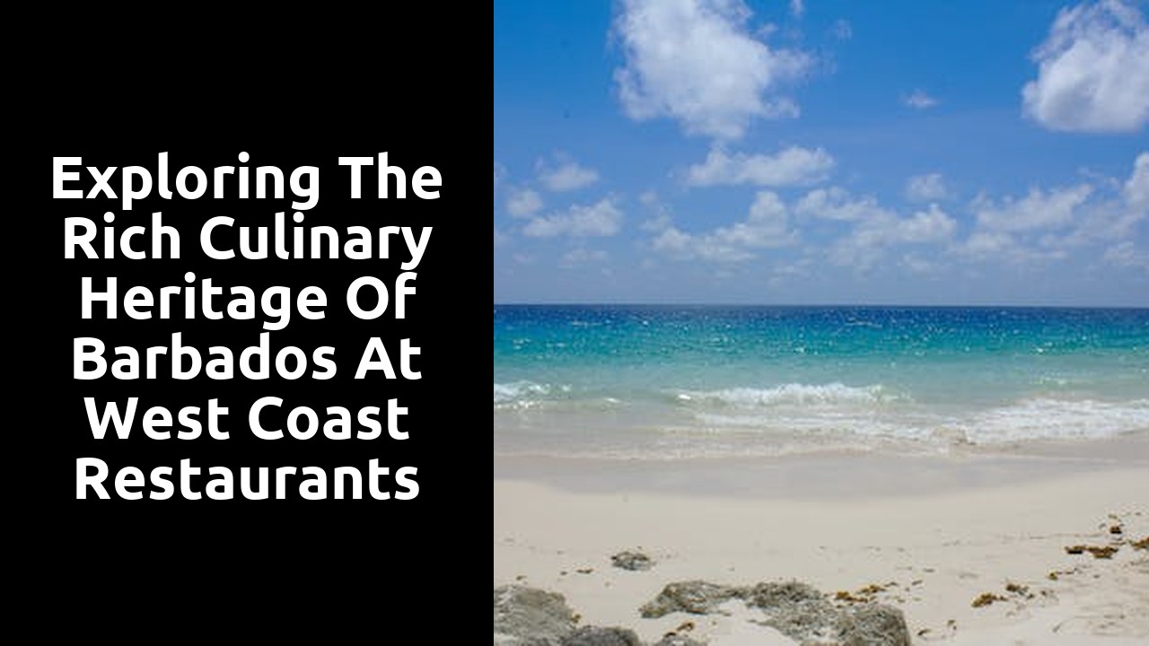 Exploring the Rich Culinary Heritage of Barbados at West Coast Restaurants