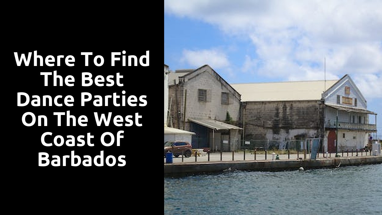 Where to Find the Best Dance Parties on the West Coast of Barbados