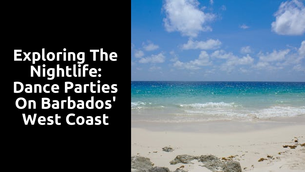 Exploring the Nightlife: Dance Parties on Barbados' West Coast